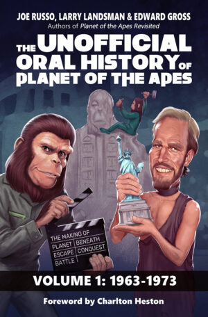 The Unofficial Oral History of Planet of the Apes, Volume I